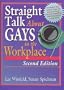 Straight Talk About Gays in the Workplace (Haworth Gay & Lesbian Studies)