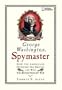 George Washington, Spymaster: How the Americans Outspied the British and Won the Revolutionary War