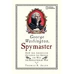 George Washington, Spymaster: How the Americans Outspied the British and Won the Revolutionary War book cover