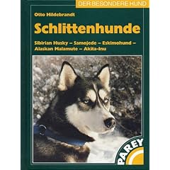 Schlittenhunde: Sibirian Husky - Samojede - Eskimohund - Alaskan Malamute - Akita-Inu. Praktische Ratschl�ge f�r Haltung, Pflege und Erziehung