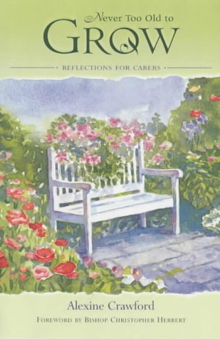 Never Too Old to Grow: Readings for Carers