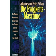 Die Ewigkeits-Maschine. Das Manna-Wunder, der Heilige Gral, die Templer und das Geheimnis von Oak Island.