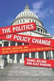The politics of policy change : welfare, medicare, and social security reform in the United States