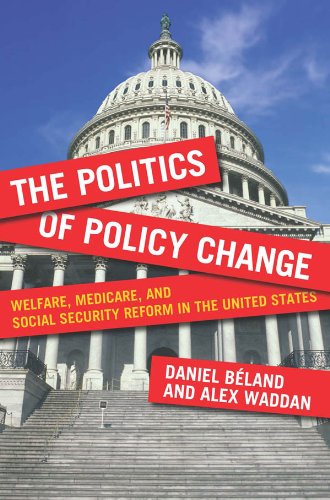 The Politics of Policy Change: Welfare, Medicare, and Social Security Reform in the United States (American Government and Public Policy)