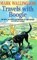 Travels with Boogie: Five Hundred Mile Walkies and Boogie Up The River in one volume