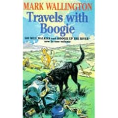 Travels with Boogie: Five Hundred Mile Walkies and Boogie Up The River in one volume