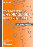 Technologie d'hydraulique industrielle: Cours et exercices r�solus, STS-IUT-Formation continue