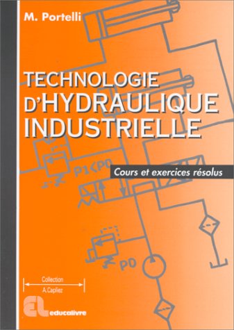Technologie d'hydraulique industrielle: Cours et exercices résolus, STS-IUT-Formation continue