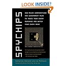 Spychips: How Major Corporations and Government Plan to Track Your Every Purchase and Watc h Your Every Move