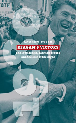 Reagan's Victory: The Presidential Election of 1980 And the Rise of the Right (American Presidential Elections) under Elections in The Books Store