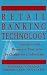 Books : Retail Banking Technology: Strategies and Resources That Seize the Competitive Advantage