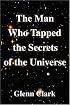 The Man Who Tapped the Secrets of the Universe