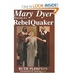 Mary Dyer: Biography of a Rebel Quaker