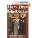 Mary Dyer: Biography of a Rebel Quaker