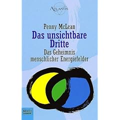Das unsichtbare Dritte. Das Geheimnis menschlicher Energiefelder.