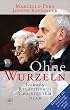 Ohne Wurzeln: Der Relativismus und die Krise der europ�ischen Kultur