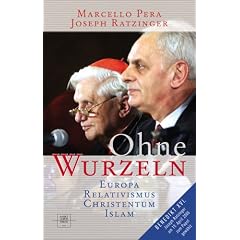 Ohne Wurzeln: Der Relativismus und die Krise der europ�ischen Kultur