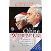 Ohne Wurzeln: Der Relativismus und die Krise der europ�ischen Kultur