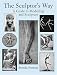 The Sculptor's Way: A Guide to Modelling and Sculpture