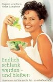 Endlich schlank werden und bleiben - Abnehmen auf die sanfte Art - so schaffen Sie's - Stephen Arterburn, Vivian Lamphear