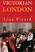 Victorian London: The Life of a City 1840-1870