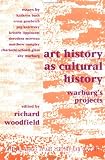 Art History As Cultural History : Warburg's Projects