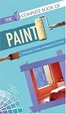 The Complete Book of Paint: 70 Techniques, Finishes, and Designs for Your Home