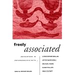 Freely Associated: Encounters in Psychoanalysis With Christopher Bollas, Joyce McDougall, Michael Eigen, Adam Phillips, Nina Coltart book cover