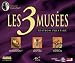 Les 3 musées Les 3 musées