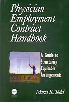 The Physician Employment Contract Handbook: A Guide to Structuring Equitable Arrangements