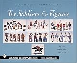 American Dimestore Toy Soldiers and Figures (Schiffer Book for Collectors.)