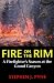 Fire on the Rim: A Firefighter's Season at the Grand Canyon