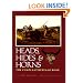 Heads, Hides and Horns: The Complete Buffalo Book