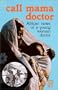 Call Mama Doctor: African Notes of a Young Woman Doctor