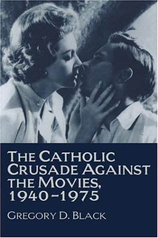 Cover image : The Catholic Crusade Against the Movies, 1940-1975