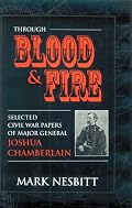 Through Blood & Fire: Selected Civil War Papers of Major General Joshua Chamberlain