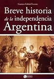 Breve Historia de La Independencia Argentina