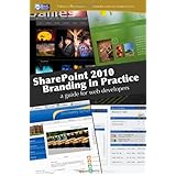 SharePoint 2010 branding in practice: a guide for web developers