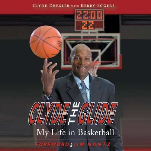 Clyde the Glide: My Life in Basketball, by Clyde Drexler, Kerry Eggers
