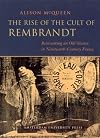 The Rise of the Cult of Rembrandt: Reinventing an Old Master in Nineteenth-Century France