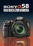 Sony Alpha 58: Das Buch zur Kamera