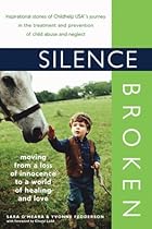 Silence Broken: Moving from a Loss of Innocence to a World of Healing and Love Silence Broken: Moving from a Loss of Innocence to a World of Healing and Love