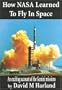 How NASA Learned to Fly in Space: An Exciting Account of the Gemini Missions: Apogee Books Space Series 46
