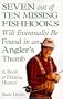 Seven Out of Ten Missing Fishhooks Will Eventually Be Found in an Angler's Thumb: A Fishing Humor Book