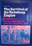 The survival of the Habsburg Empire : Radetzky, the imperial army and the class war, 1848