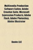 Multimedia Production Software Suites: Adobe Creative Suite, Microsoft Expression Products, Adobe Flash, Adobe Photoshop, Adobe Illustrator