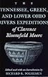 The Tennessee, Green, and Lower Ohio Rivers Expeditions of Clarence Bloomfield Moore (Classics Southeast Archaeology)