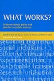 What Works?: Evidence-based Policy and Practice in Public Services