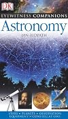 Astronomy: The Universe, Equipment, Stars and Planets, Monthly Guides (Eyewitness Companions)
