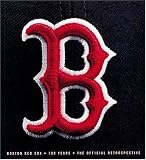 The Boston Red Sox : 100 Years -- The Official Retrospective